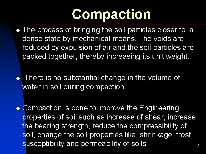 Compaction u The process of bringing the soil particles closer to a dense state