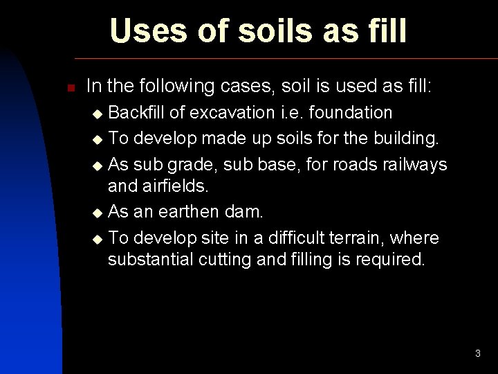 Uses of soils as fill n In the following cases, soil is used as