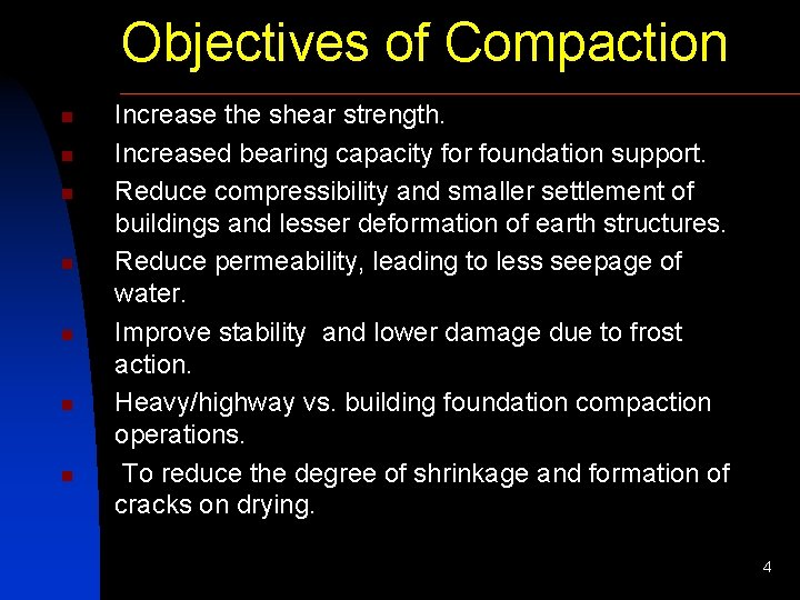 Objectives of Compaction n n n Increase the shear strength. Increased bearing capacity for