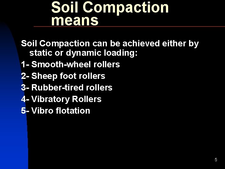 Soil Compaction means Soil Compaction can be achieved either by static or dynamic loading: