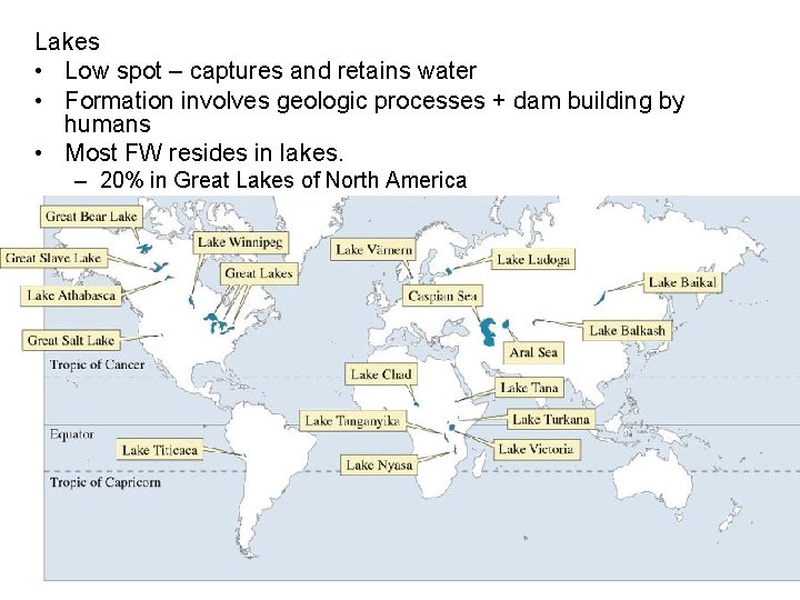 Lakes • Low spot – captures and retains water • Formation involves geologic processes