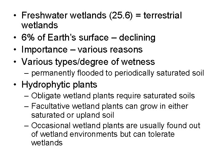  • Freshwater wetlands (25. 6) = terrestrial wetlands • 6% of Earth’s surface