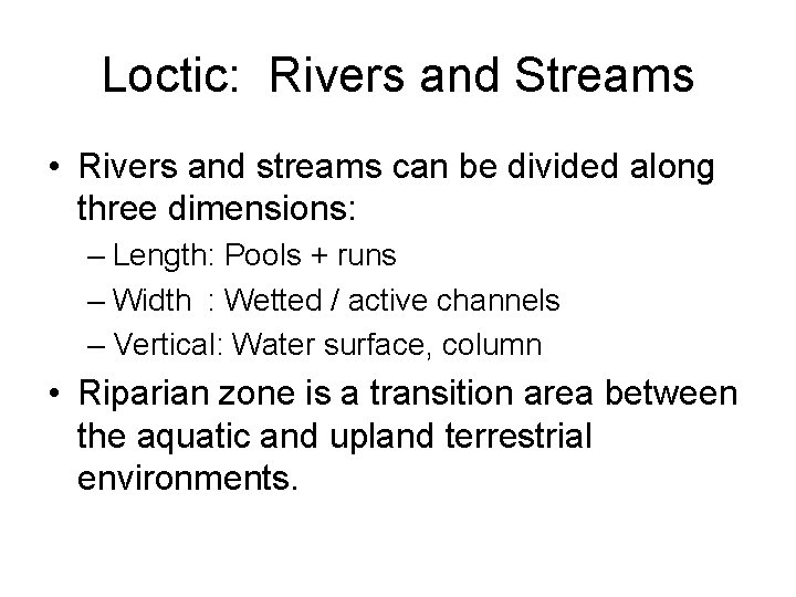 Loctic: Rivers and Streams • Rivers and streams can be divided along three dimensions: