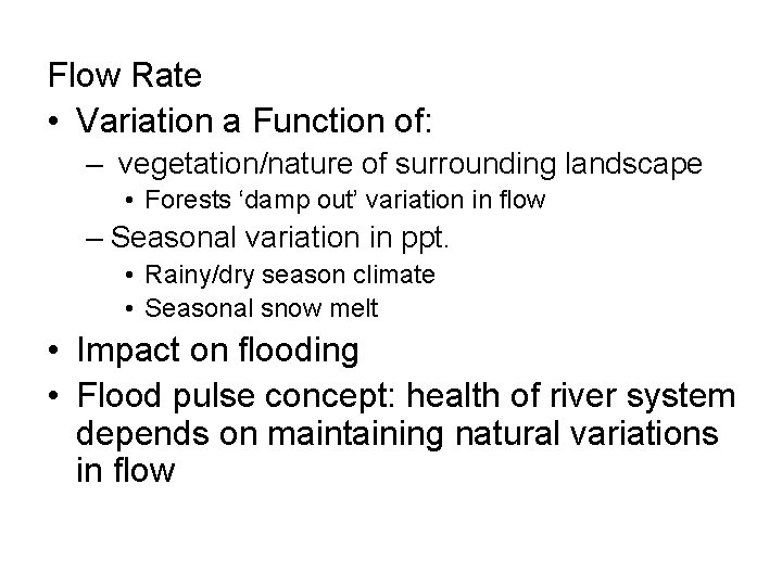 Flow Rate • Variation a Function of: – vegetation/nature of surrounding landscape • Forests