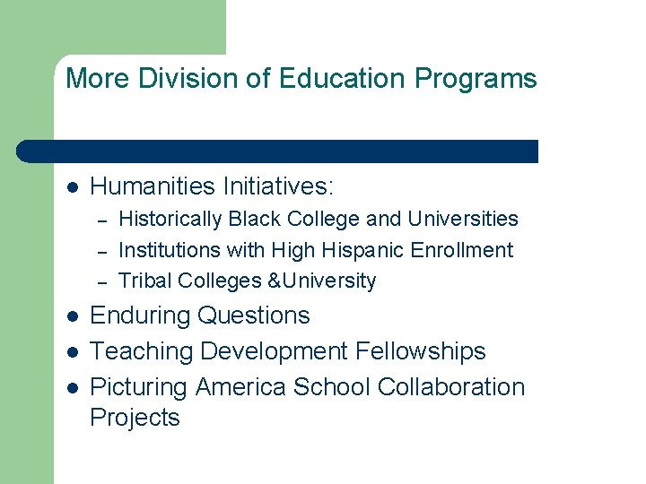 More Division of Education Programs l Humanities Initiatives: – – – l l l