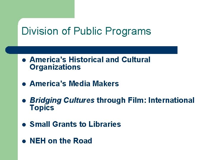 Division of Public Programs l America’s Historical and Cultural Organizations l America’s Media Makers