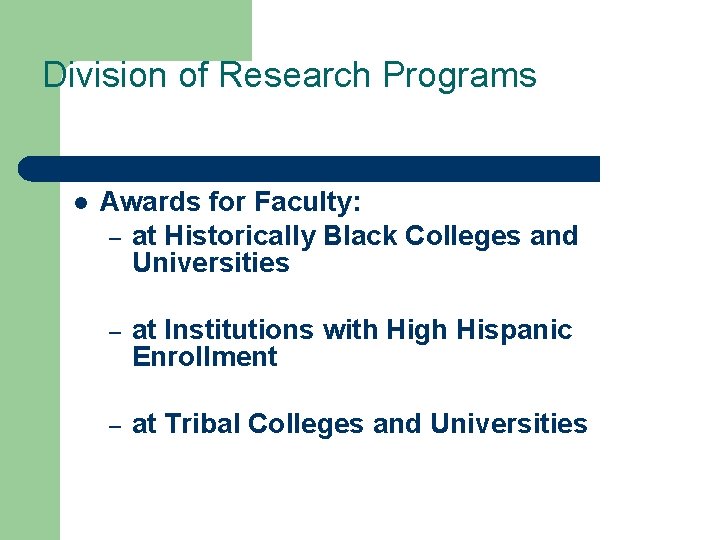 Division of Research Programs l Awards for Faculty: – at Historically Black Colleges and