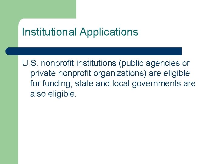 Institutional Applications U. S. nonprofit institutions (public agencies or private nonprofit organizations) are eligible