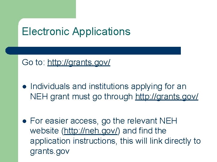 Electronic Applications Go to: http: //grants. gov/ l Individuals and institutions applying for an