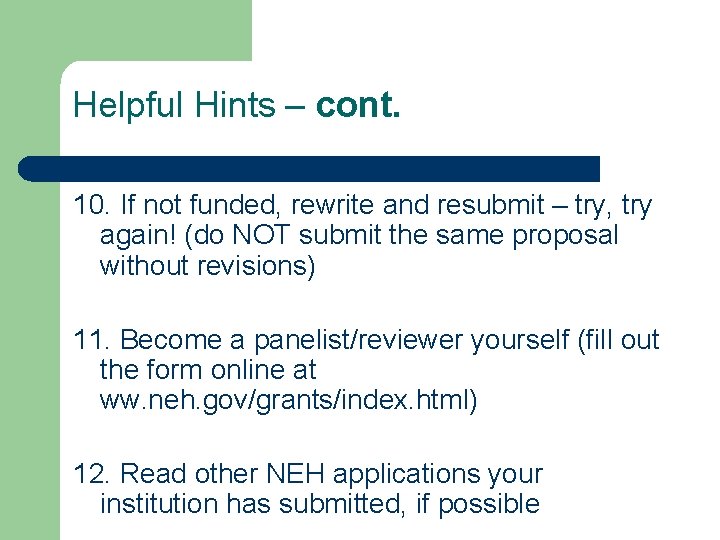 Helpful Hints – cont. 10. If not funded, rewrite and resubmit – try, try