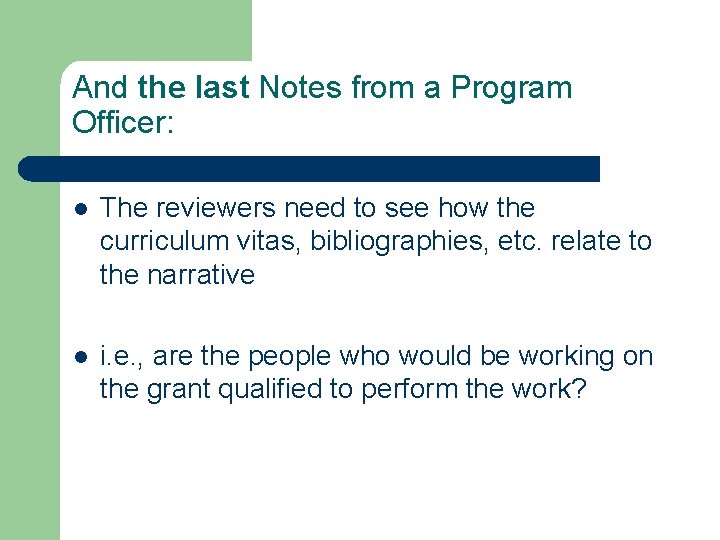 And the last Notes from a Program Officer: l The reviewers need to see