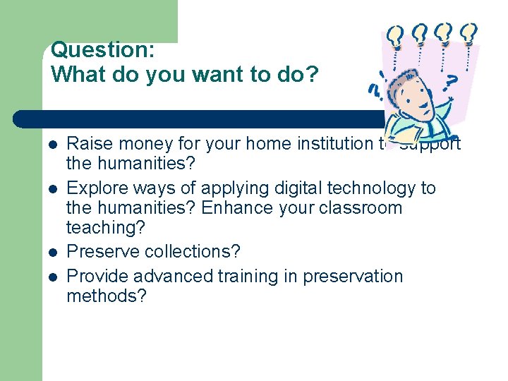 Question: What do you want to do? l l Raise money for your home