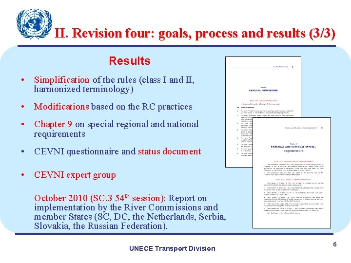 II. Revision four: goals, process and results (3/3) Results • Simplification of the rules