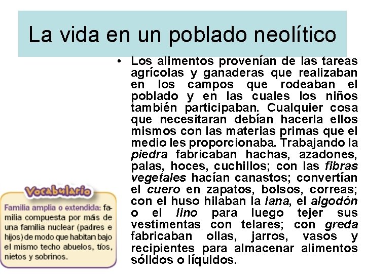 La vida en un poblado neolítico • Los alimentos provenían de las tareas agrícolas