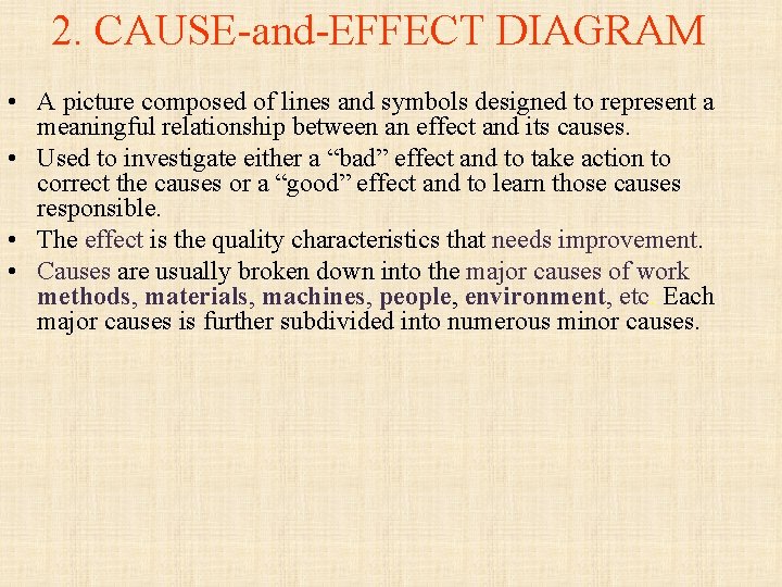 2. CAUSE-and-EFFECT DIAGRAM • A picture composed of lines and symbols designed to represent