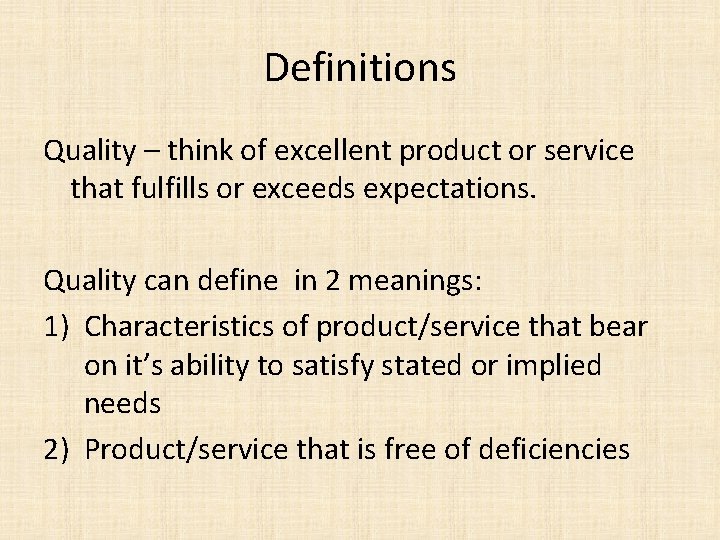 Definitions Quality – think of excellent product or service that fulfills or exceeds expectations.