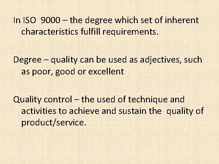 In ISO 9000 – the degree which set of inherent characteristics fulfill requirements. Degree