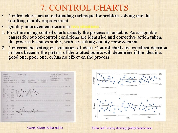 7. CONTROL CHARTS • Control charts are an outstanding technique for problem solving and