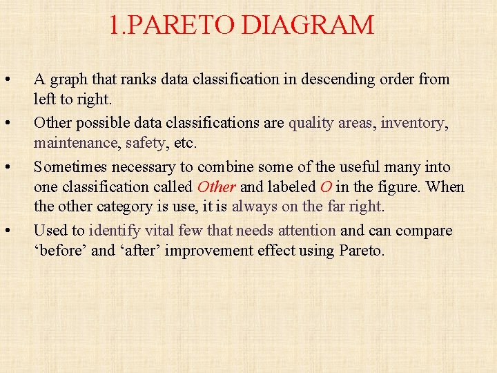 1. PARETO DIAGRAM • • A graph that ranks data classification in descending order