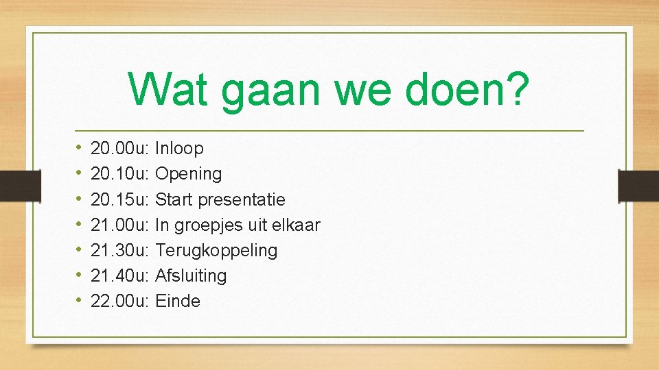 Wat gaan we doen? • • 20. 00 u: Inloop 20. 10 u: Opening