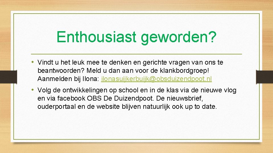 Enthousiast geworden? • Vindt u het leuk mee te denken en gerichte vragen van