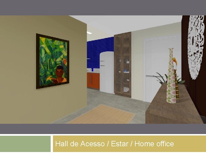 Hall de Acesso / Estar / Home office 