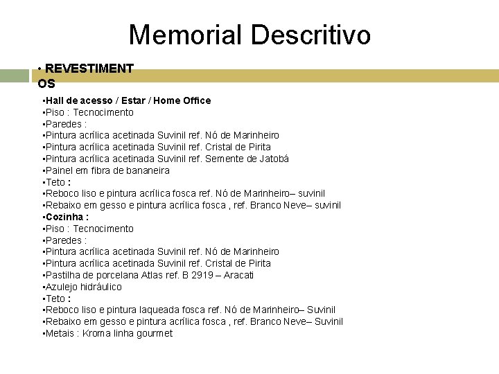 Memorial Descritivo • REVESTIMENT OS • Hall de acesso / Estar / Home Office