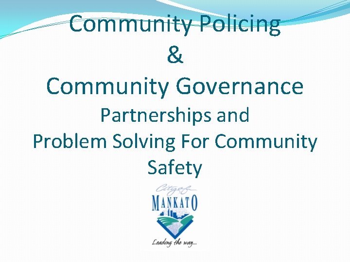 Community Policing & Community Governance Partnerships and Problem Solving For Community Safety 