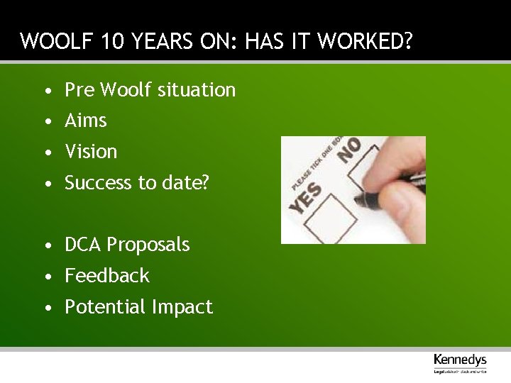 WOOLF 10 YEARS ON: HAS IT WORKED? • Pre Woolf situation • Aims •