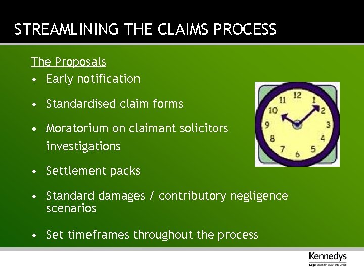 STREAMLINING THE CLAIMS PROCESS The Proposals • Early notification • Standardised claim forms •