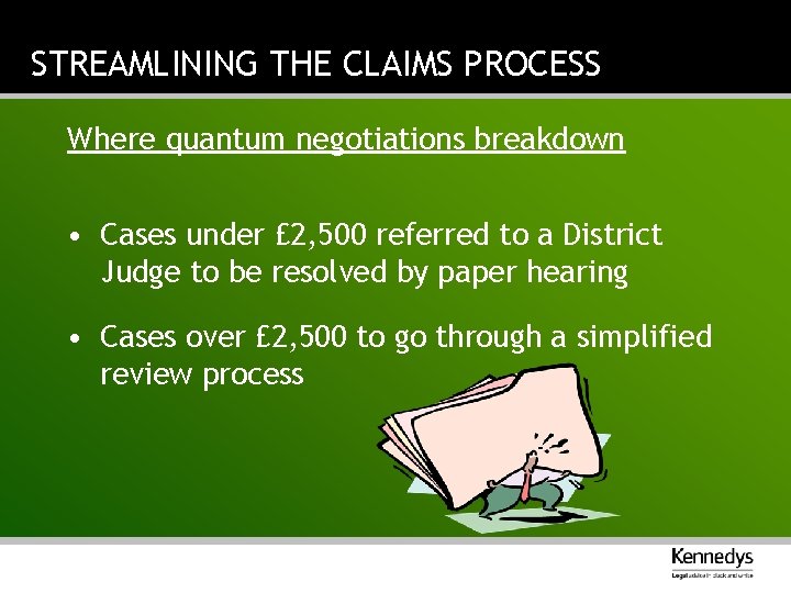 STREAMLINING THE CLAIMS PROCESS Where quantum negotiations breakdown • Cases under £ 2, 500