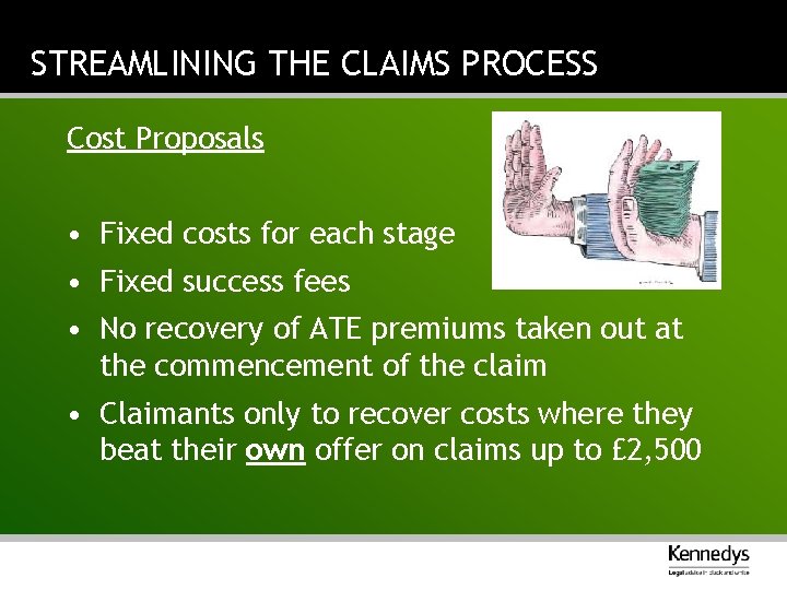 STREAMLINING THE CLAIMS PROCESS Cost Proposals • Fixed costs for each stage • Fixed