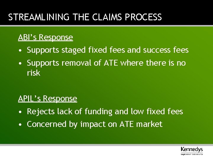 STREAMLINING THE CLAIMS PROCESS ABI’s Response • Supports staged fixed fees and success fees