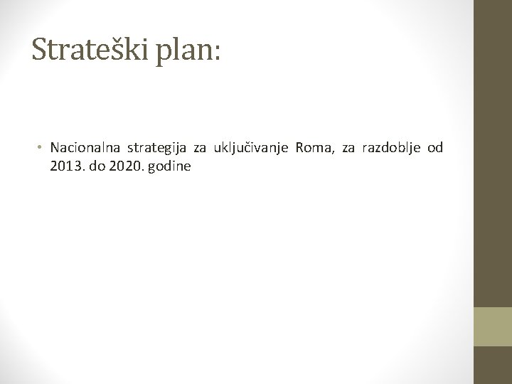 Strateški plan: • Nacionalna strategija za uključivanje Roma, za razdoblje od 2013. do 2020.