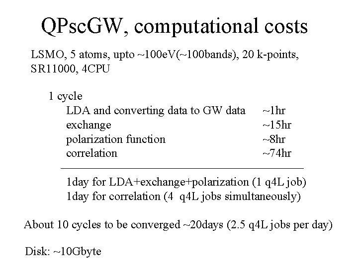 QPsc. GW, computational costs LSMO, 5 atoms, upto ~100 e. V(~100 bands), 20 k-points,