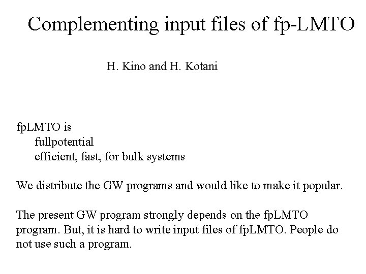 Complementing input files of fp-LMTO H. Kino and H. Kotani fp. LMTO is fullpotential