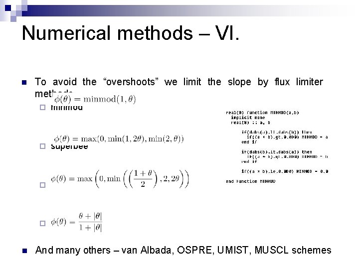 Numerical methods – VI. n n To avoid the “overshoots” we limit the slope
