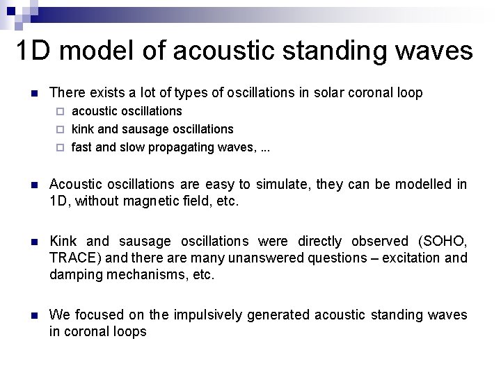 1 D model of acoustic standing waves n There exists a lot of types