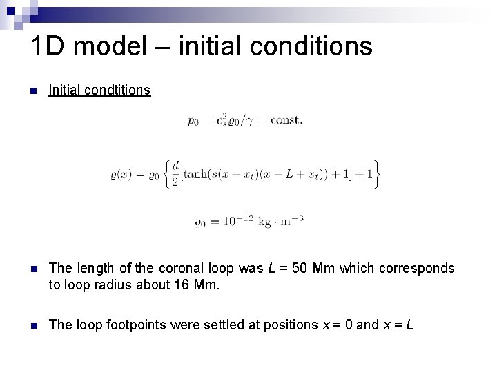 1 D model – initial conditions n Initial condtitions n The length of the