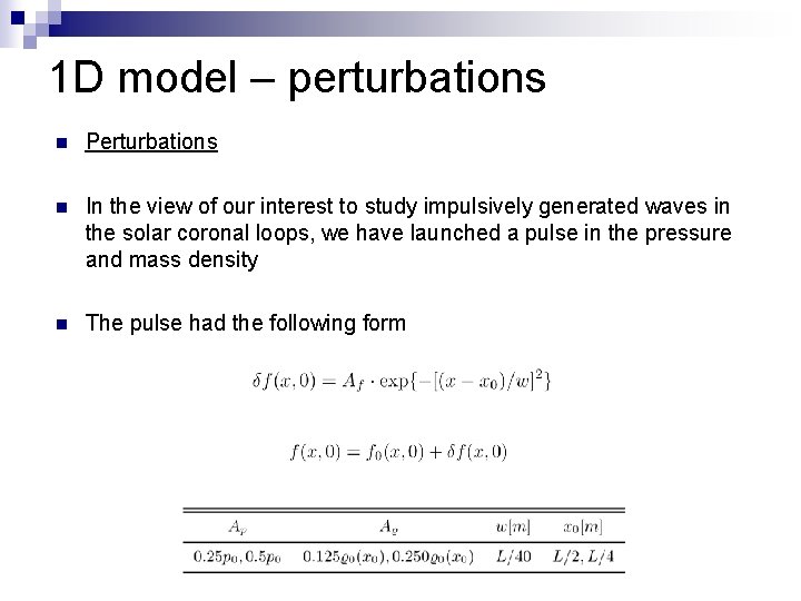 1 D model – perturbations n Perturbations n In the view of our interest