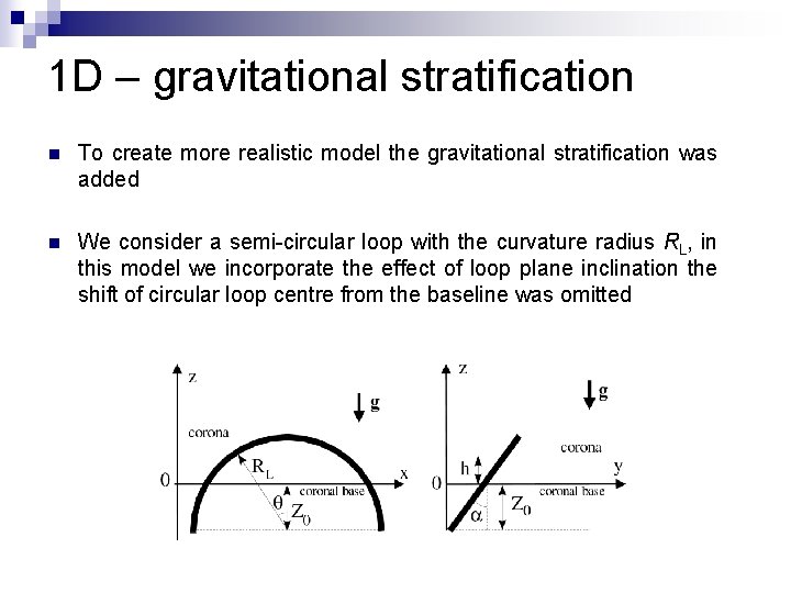 1 D – gravitational stratification n To create more realistic model the gravitational stratification