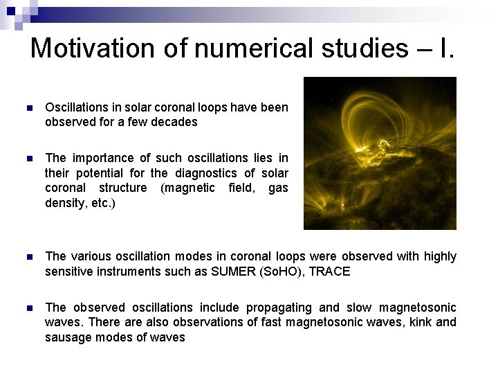 Motivation of numerical studies – I. n Oscillations in solar coronal loops have been
