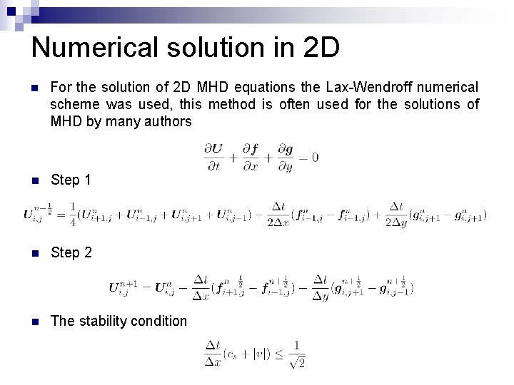 Numerical solution in 2 D n For the solution of 2 D MHD equations