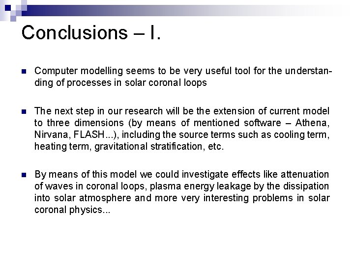 Conclusions – I. n Computer modelling seems to be very useful tool for the