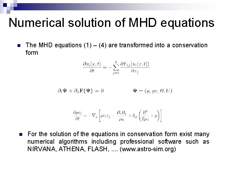 Numerical solution of MHD equations n n The MHD equations (1) – (4) are