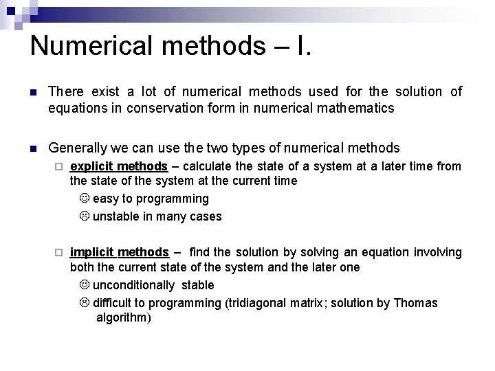Numerical methods – I. n There exist a lot of numerical methods used for