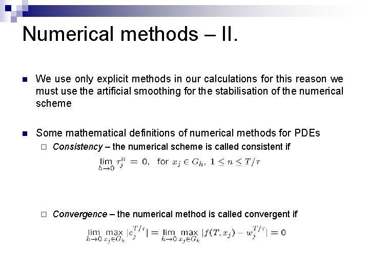 Numerical methods – II. n We use only explicit methods in our calculations for