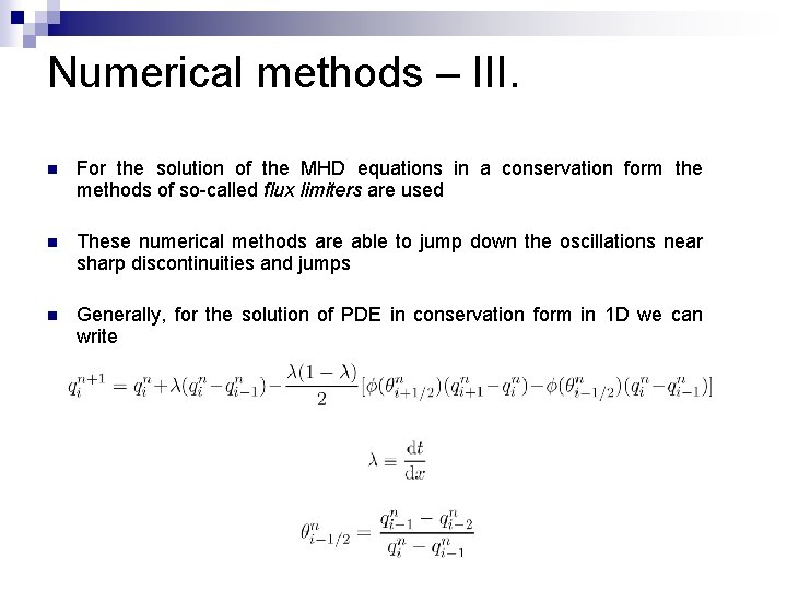 Numerical methods – III. n For the solution of the MHD equations in a