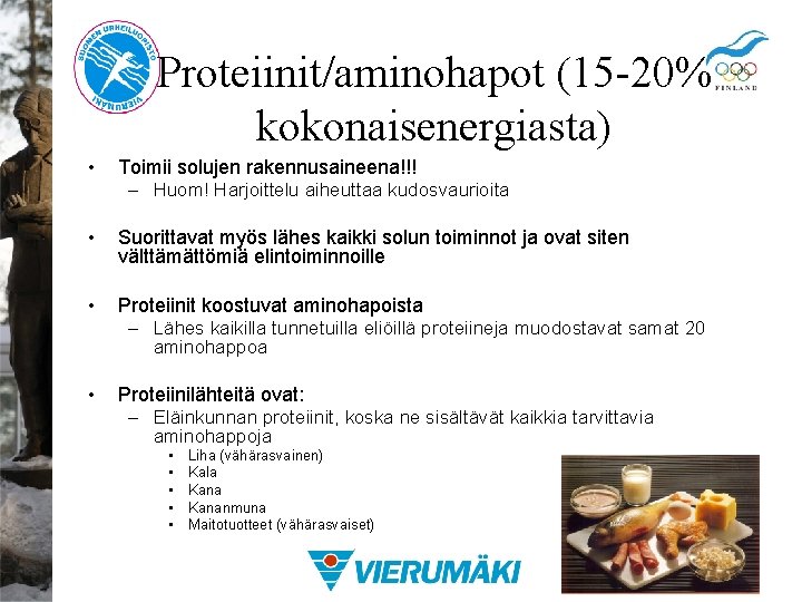 Proteiinit/aminohapot (15 -20% kokonaisenergiasta) • Toimii solujen rakennusaineena!!! – Huom! Harjoittelu aiheuttaa kudosvaurioita •