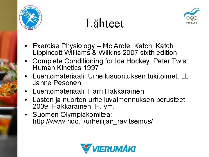 Lähteet • Exercise Physiology – Mc Ardle, Katch. Lippincott Williams & Wilkins 2007 sixth